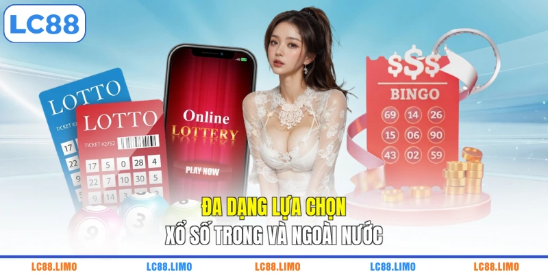 Đa dạng lựa chọn xổ số trong và ngoài nước