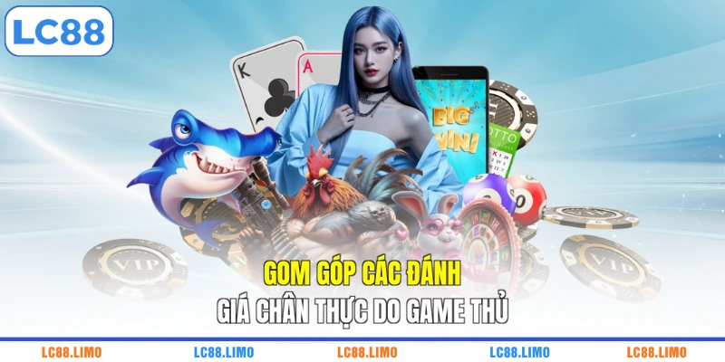 Gom góp các đánh giá chân thực do game thủ